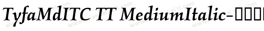 TyfaMdITC TT MediumItalic字体转换
